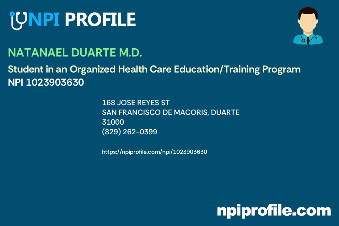 NATANAEL DUARTE M.D. - NPI 1023903630 - Student in an Organized Health ...
