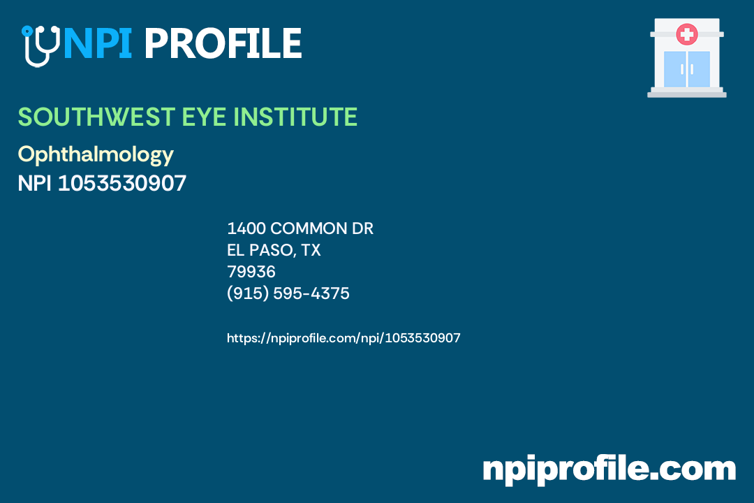 SOUTHWEST EYE INSTITUTE, NPI 1053530907 Ophthalmology in El Paso, TX