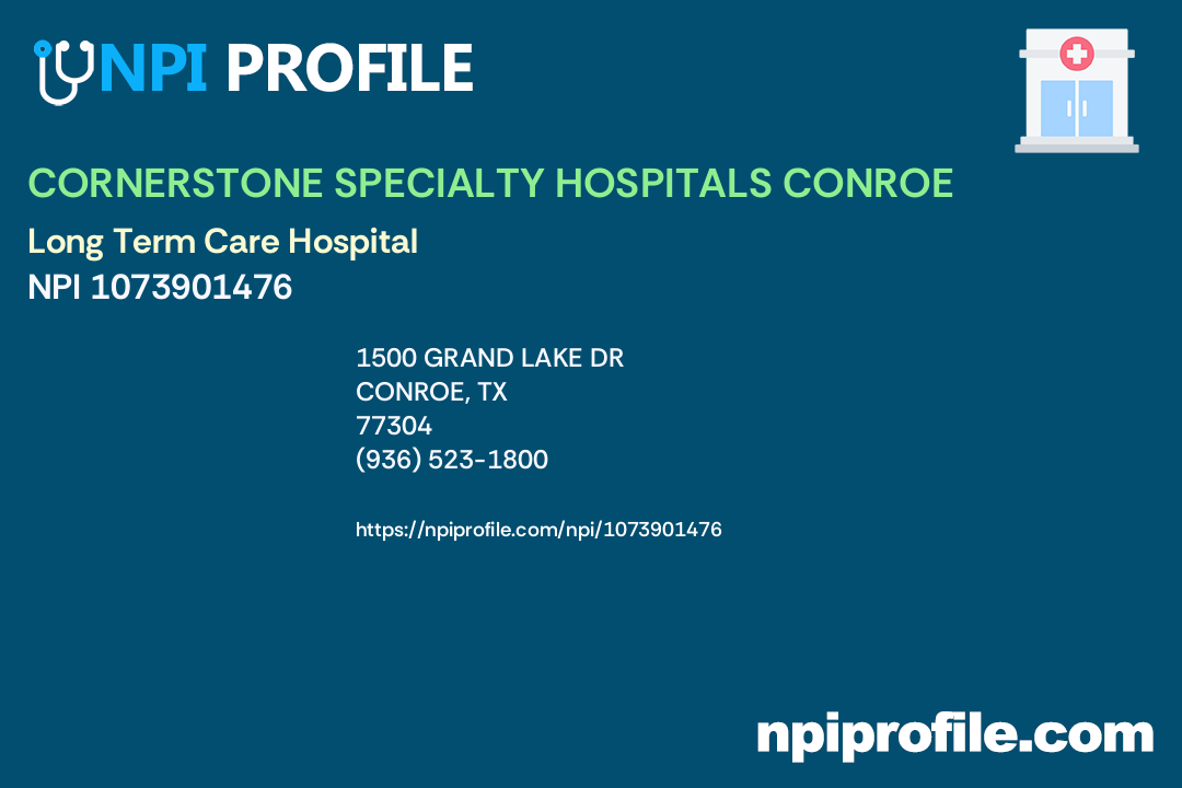 CORNERSTONE SPECIALTY HOSPITALS CONROE, NPI 1073901476 Long Term Care