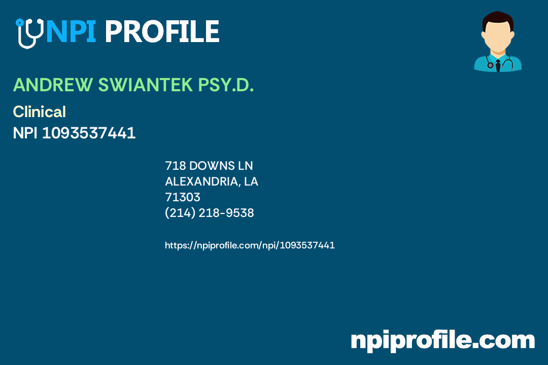 ANDREW SWIANTEK PSY.D., NPI 1093537441 Psychologist in Alexandria, LA