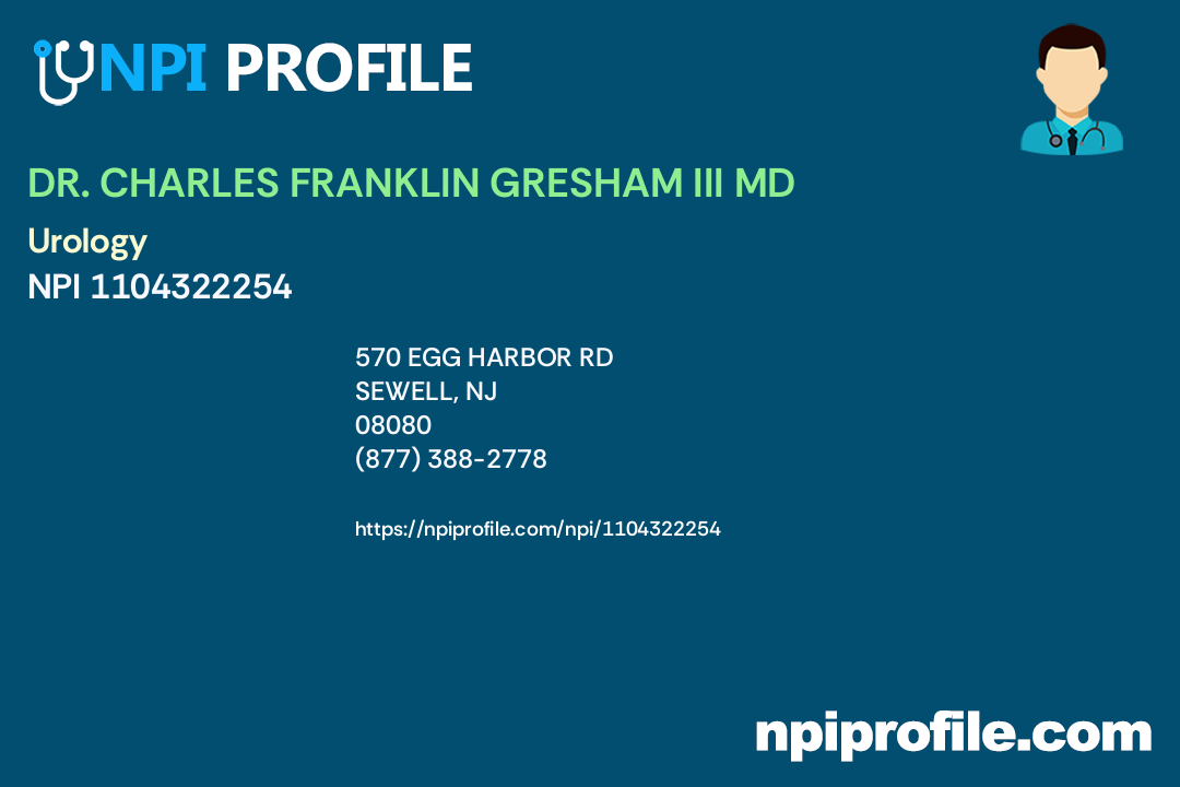 DR. CHARLES FRANKLIN GRESHAM III MD, NPI 1104322254 Urology in Sewell, NJ