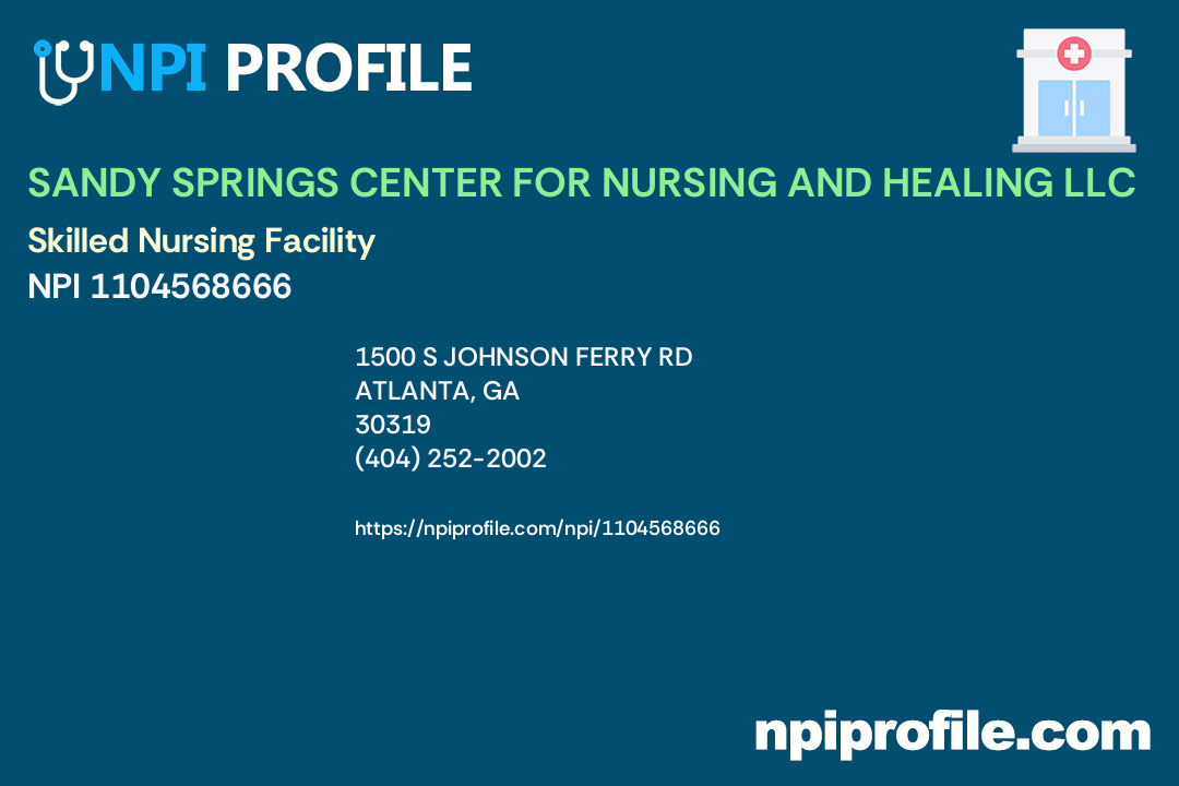 SANDY SPRINGS CENTER FOR NURSING AND HEALING LLC, NPI 1104568666