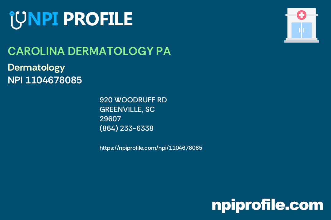 CAROLINA DERMATOLOGY OF GREENVILLE, NPI 1104678085 Dermatology in