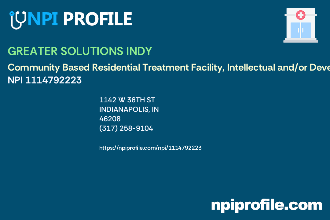 GREATER SOLUTIONS INDY, NPI 1114792223 Community Based Residential Treatment Facility