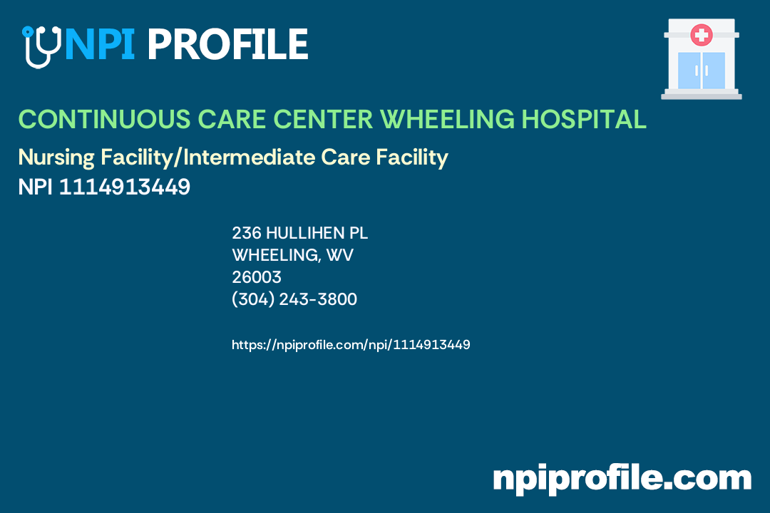 CONTINUOUS CARE CENTER WHEELING HOSPITAL, NPI 1114913449 Nursing