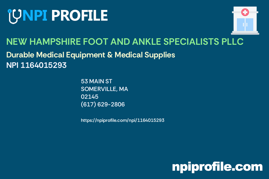 NEW HAMPSHIRE FOOT AND ANKLE SPECIALISTS PLLC, NPI 1164015293 Durable