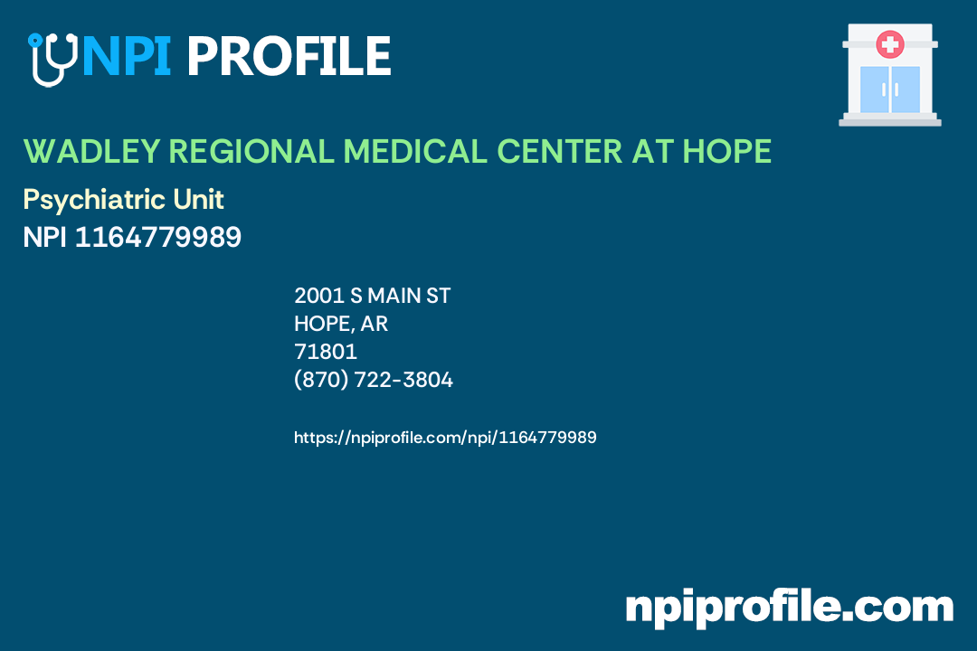 WADLEY REGIONAL MEDICAL CENTER AT HOPE, NPI 1164779989 Psychiatric