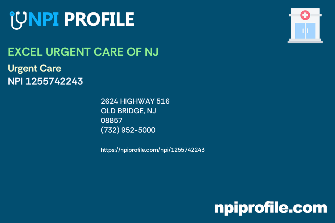 EXCEL URGENT CARE OF NJ NPI 1255742243 Clinic/Center in Old Bridge, NJ