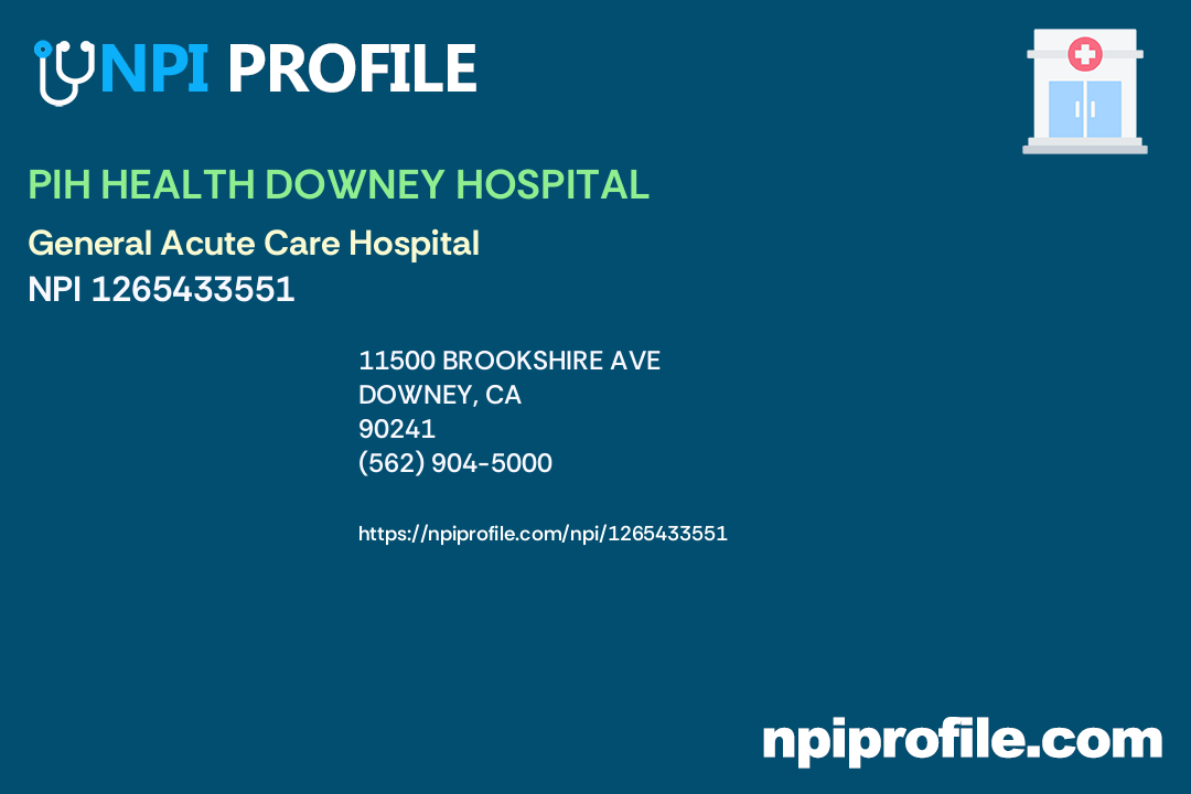 PIH HEALTH DOWNEY HOSPITAL, NPI 1265433551 General Acute Care