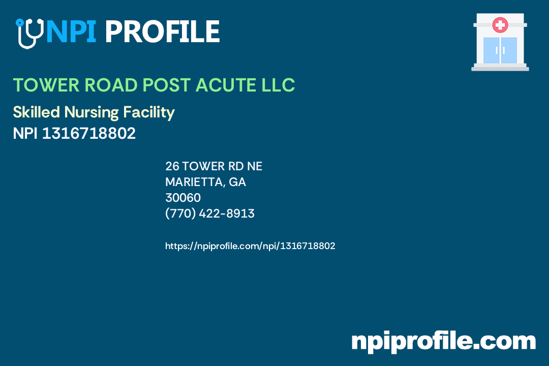 TOWER ROAD POST ACUTE LLC, NPI 1316718802 Skilled Nursing Facility in Marietta, GA