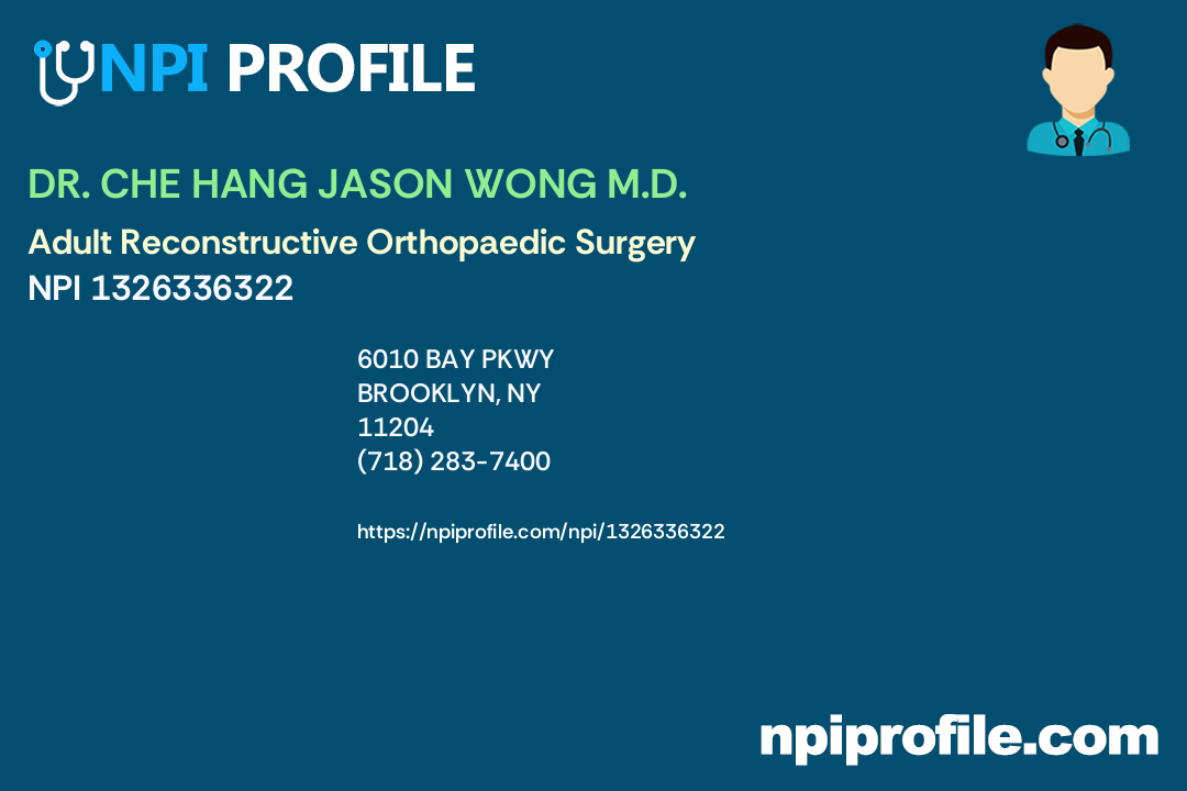 DR. CHE HANG JASON WONG M.D., NPI 1326336322 Orthopaedic Surgery in