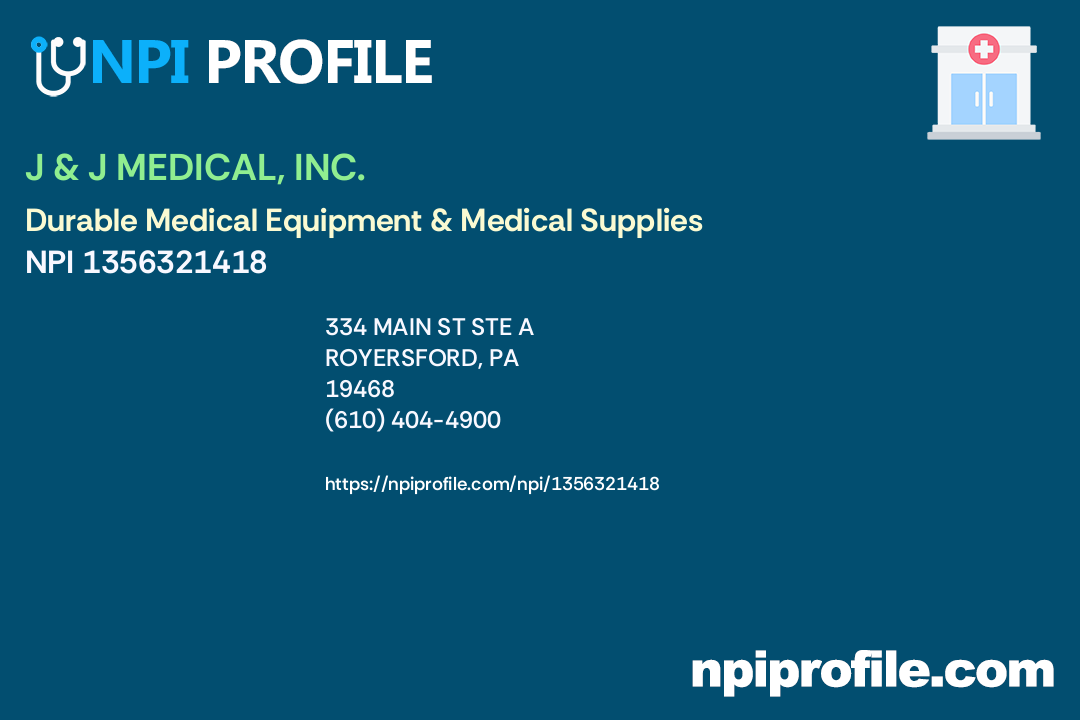 J & J MEDICAL, INC., NPI 1356321418 Durable Medical Equipment & Medical Supplies in Royersford, PA