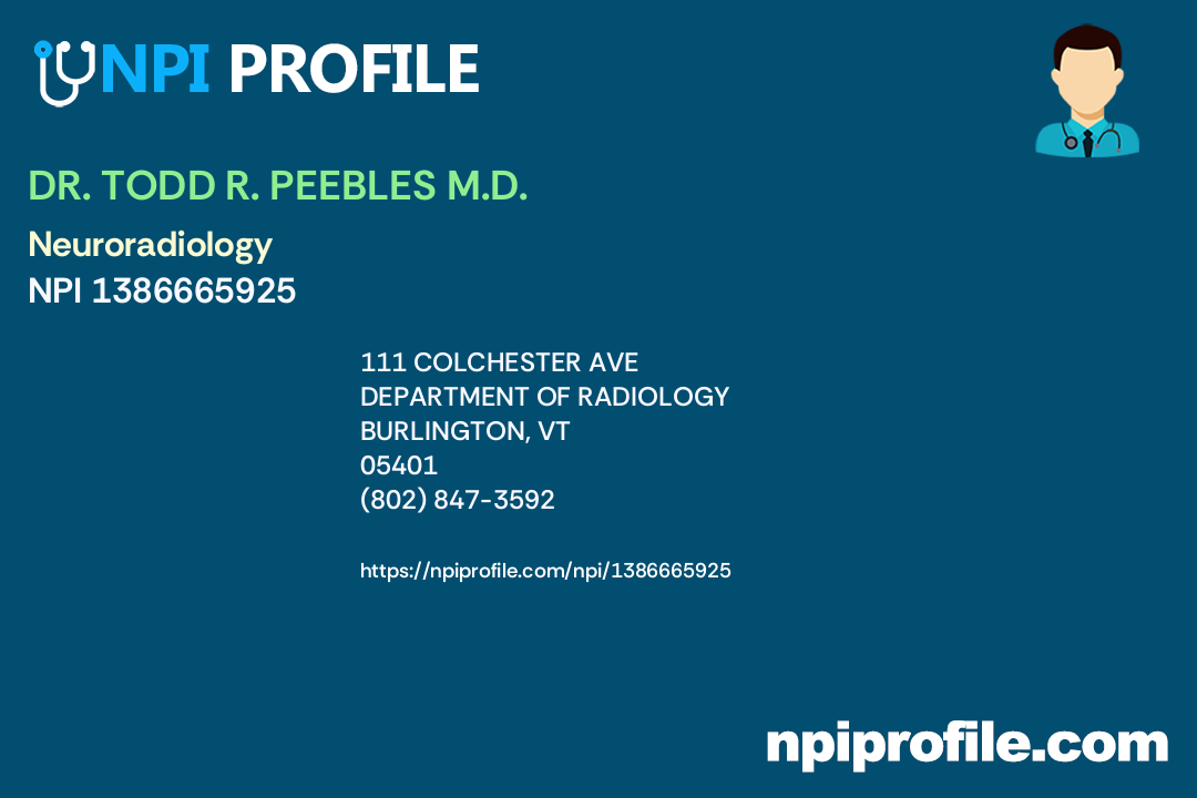 DR. TODD R. PEEBLES M.D., NPI 1386665925 Radiology in Burlington, VT