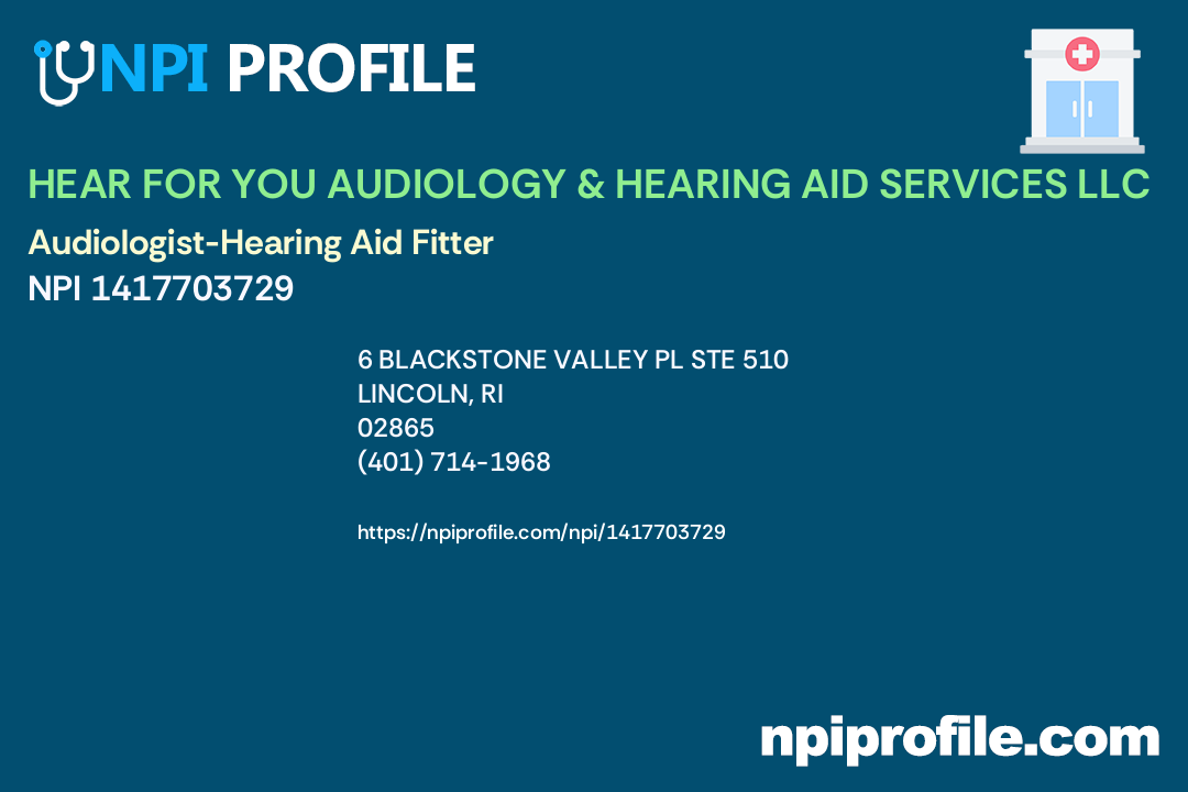 HEAR FOR YOU AUDIOLOGY & HEARING AID SERVICES LLC, NPI 1417703729 AudiologistHearing Aid