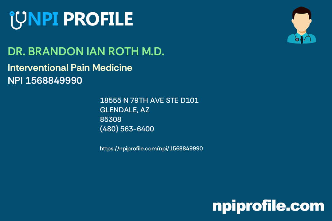 DR. BRANDON IAN ROTH M.D. - NPI 1568849990 - Pain Medicine in Glendale, AZ