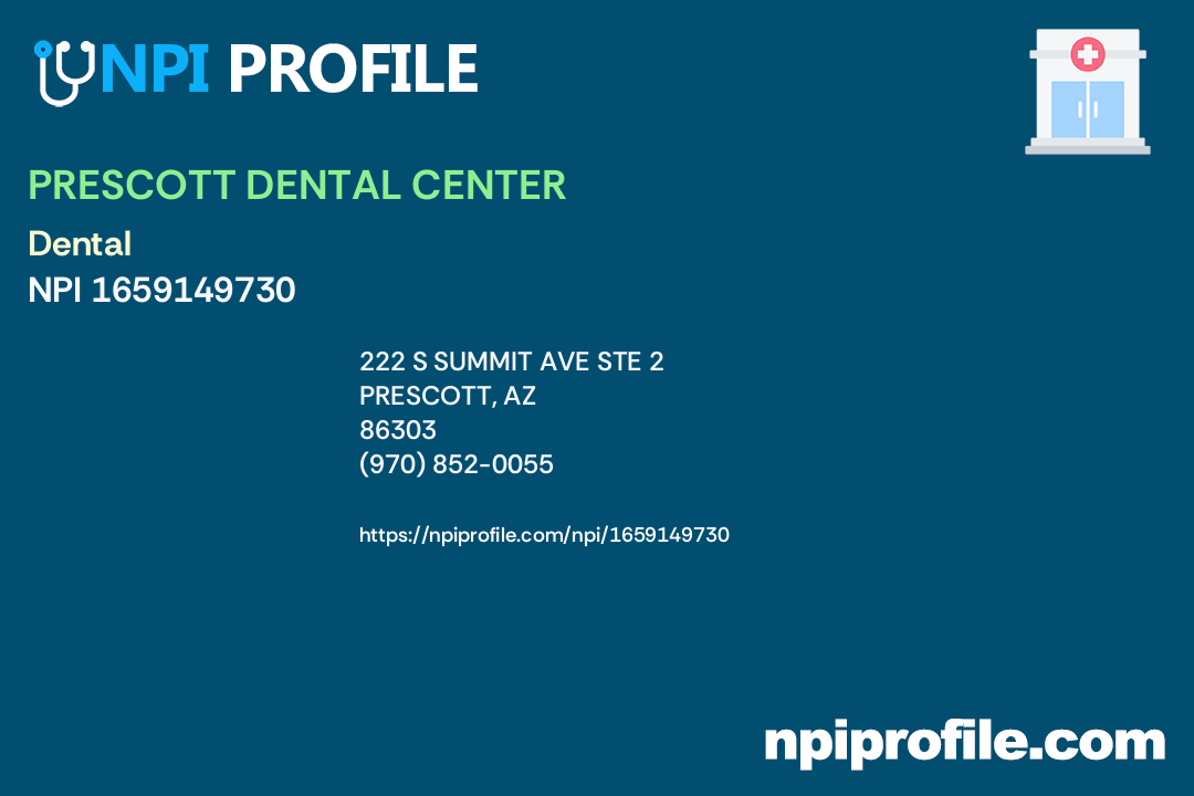 PRESCOTT DENTAL CENTER, NPI 1659149730 Clinic/Center in Prescott, AZ