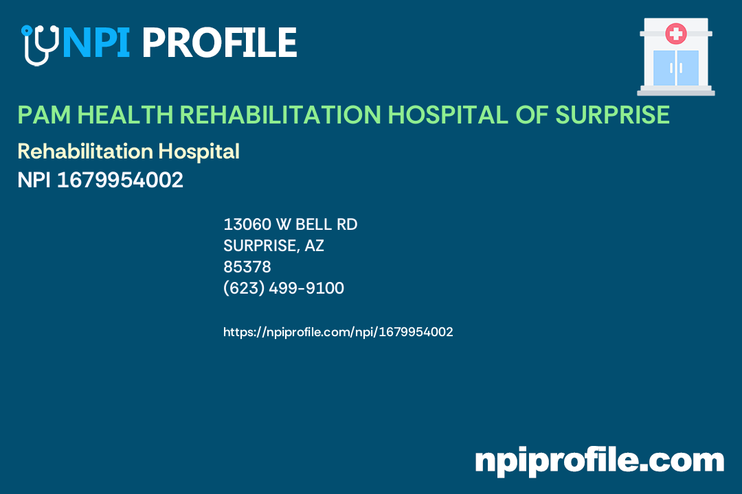 PAM HEALTH REHABILITATION HOSPITAL OF SURPRISE, NPI 1679954002