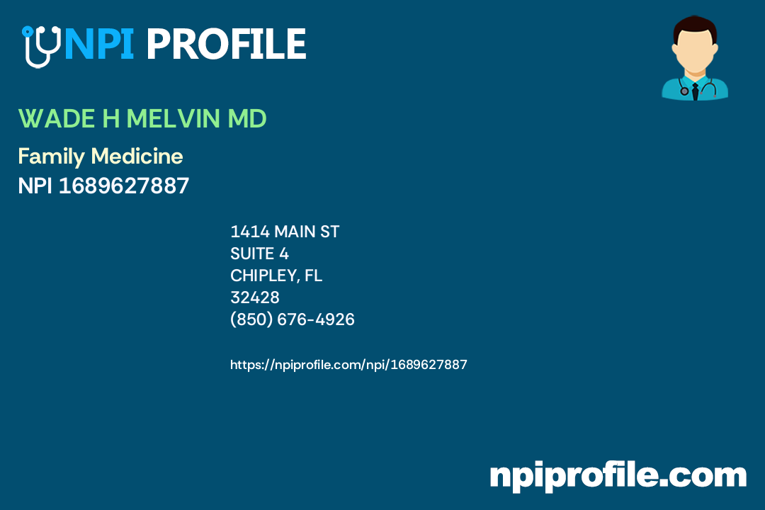 WADE H MELVIN MD, NPI 1689627887 Family Medicine in Chipley, FL