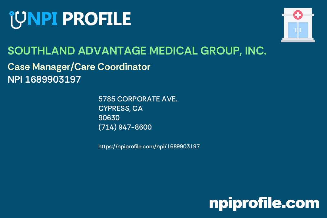 SOUTHLAND ADVANTAGE MEDICAL GROUP, INC., NPI 1689903197 Case Manager