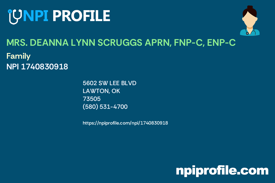 MRS. DEANNA LYNN SCRUGGS APRN, FNPC, ENPC, NPI 1740830918 Nurse