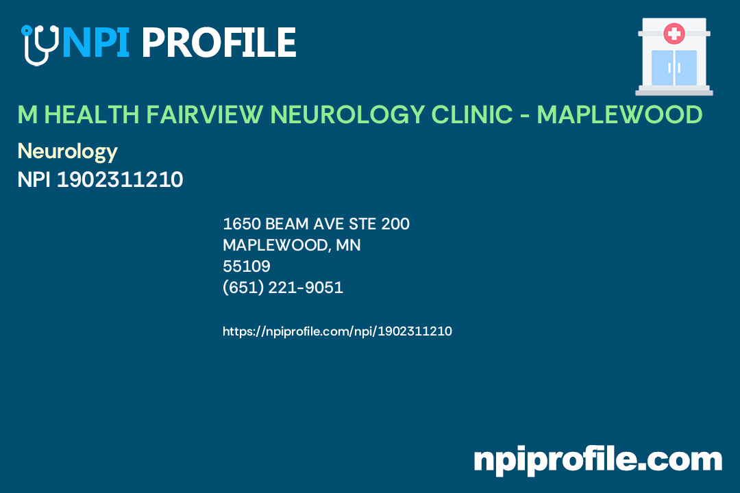 M HEALTH FAIRVIEW NEUROLOGY CLINIC - MAPLEWOOD, NPI 1902311210 ...