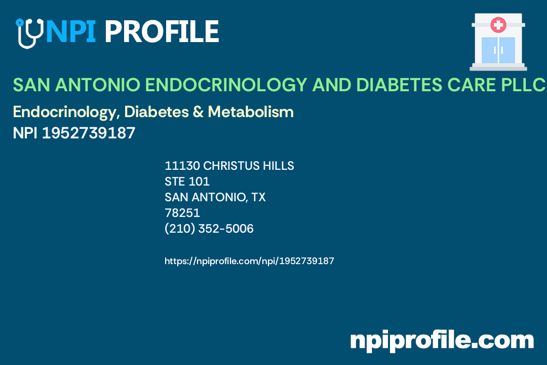 SAN ANTONIO ENDOCRINOLOGY AND DIABETES CARE PLLC, NPI 1952739187