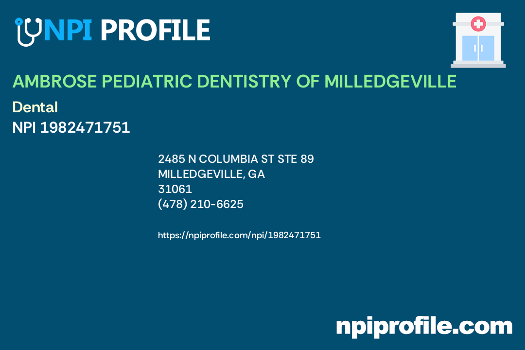AMBROSE PEDIATRIC DENTISTRY OF MILLEDGEVILLE, NPI 1982471751 Clinic